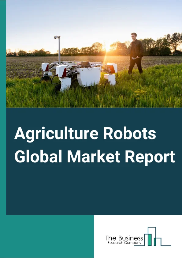 Agriculture Robots Global Market Report 2024 – By Offering (Hardware, Software, Services), By Type (Milking Robots, UAVs or Drones, Automated Harvesting Systems, Driverless Tractors, Other Types), By Farm Produce (Fruits and Vegetables, Field Crops, Dairy and Livestock, Other Farm Produces), By Farming Environment (Indoor, Outdoor), By Application (Harvest Management, Field Farming, Dairy and Livestock Management, Soil and Irrigation Management, Other Applications) – Market Size, Trends, And Global Forecast 2024-2033