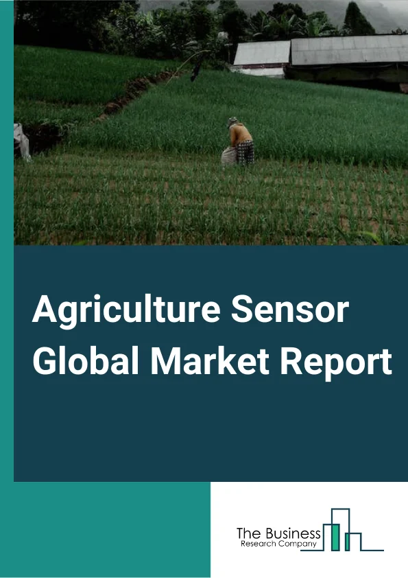 Agriculture Sensor Market Report 2023 