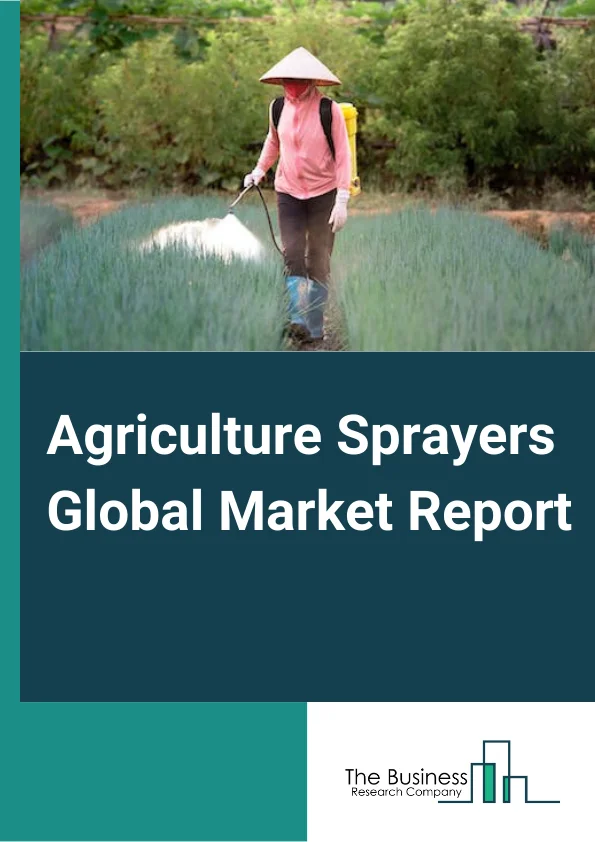 Agriculture Sprayers Global Market Report 2023 – By Type (Handheld, Self-Propelled, Low HP, Medium HP, High HP, Tractor-Mounted, Trailed, Aerial), By Nozzle Type (Hydraulic Nozzle, Gaseous Nozzle, Centrifugal Nozzle, Thermal Nozzle), By Capacity (Ultra-Low Volume, Low Volume, High Volume), By Power Source (Fuel-Based, Electric and Battery-Driven, Solar, Manual), By Usage (Field Sprayers, Orchard Sprayers, Gardening Sprayers) – Market Size, Trends, And Global Forecast 2023-2032