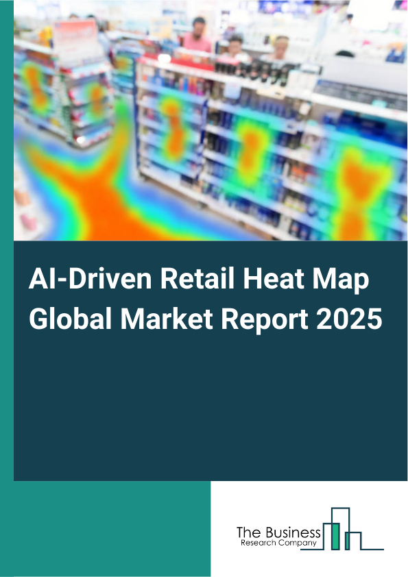 Global AI-Driven Retail Heat Map Market Report 2025