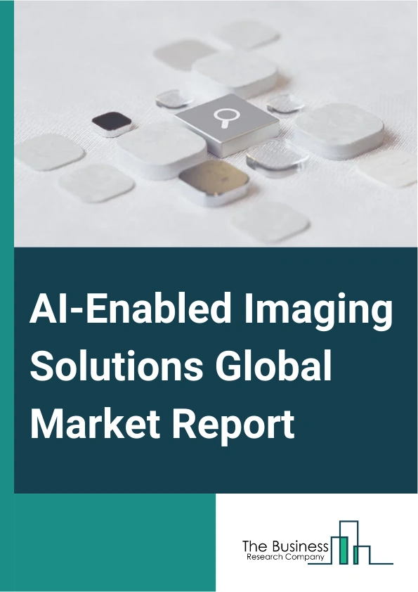 Global AI-Enabled Imaging Solutions Market Report 2025