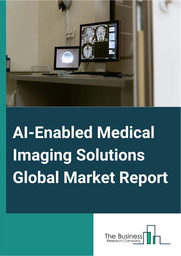 AI-Enabled Medical Imaging Solutions Global Market Report 2025 – By Product (Software, Hardware), By Modality (Computed Tomography (CT), Magnetic Resonance (MR), X-Ray, Ultrasound, Mammography, Multimodality Imaging Systems, Other Modalities), By Technology (Deep Learning, Natural Language Processing (NLP), Computer Vision, Other Technologies), By Application (Breast Imaging, Respiratory And Pulmonary, Neurology, Orthopedics, Other Applications), By Industry Vertical (Hospital And Healthcare Providers, Patients, Pharmaceuticals And Biotechnology Companies, Healthcare Payers, Other Industry Verticals) – Market Size, Trends, And Global Forecast 2025-2034