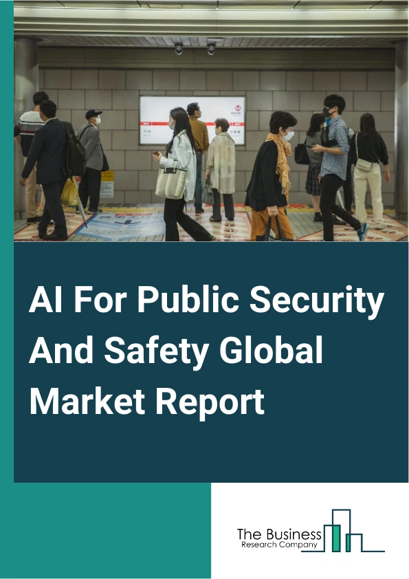 Global AI For Public Security And Safety Market Report 2025