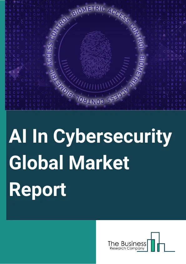 AI In Cybersecurity Global Market Report 2025 – By Offering (Hardware, Software, Services), By Technology (Machine learning, Natural Language Processing (NLP), Context-Aware Computing), By Security Type (Network Security, Endpoint Security, Application Security, Cloud Security), By Application (Identity and Access Management, Risk and Compliance Management, Data Loss Prevention, Unified Threat Management, Security and Vulnerability Management, Antivirus or Antimalware, Fraud Detection or Anti-Fraud, Intrusion Detection or Prevention System, Threat Intelligence, Other Applications ), By End Users (Banking, Financial Services, and Insurance (BFSI), Retail, Manufacturing, Infrastructure, Enterprise, Healthcare, Automotive and Transportation, Government and Defense, Other End-Users) – Market Size, Trends, And Global Forecast 2025-2034