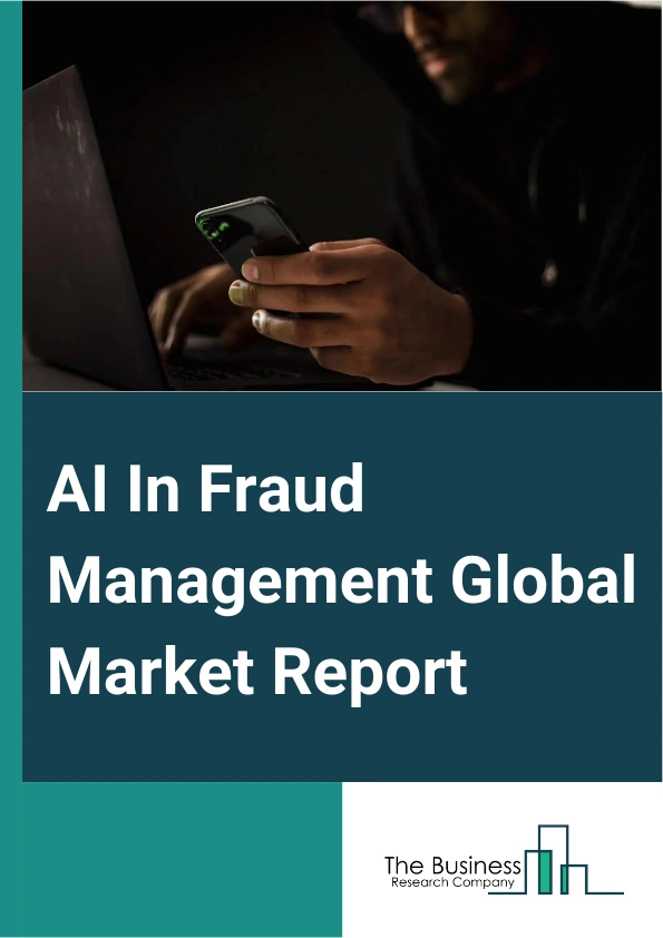 AI In Fraud Management Global Market Report 2025 – By Solution (AI-Powered Fraud Prevention Software, Services), By Enterprise Size (Small and Medium Enterprises (SMEs), Large Enterprises), By Application (Identity Theft Protection, Payment Fraud Prevention, Anti-Money Laundering, Other Applications), By Industry (Banking, Financial Services and Insurance, IT And Telecom, Healthcare, Government, Education, Retail And Consumer packaged goods (CPG), Media And Entertainment, Other Industries) – Market Size, Trends, And Global Forecast 2025-2034