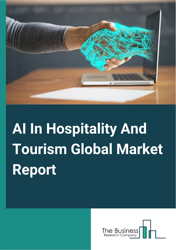 Global AI In Hospitality And Tourism Market Report 2025