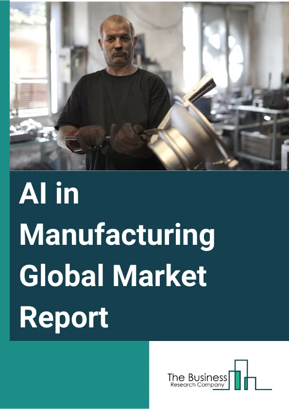 Global AI in Manufacturing Market Report 2024