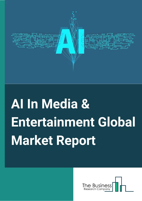 AI In Media & Entertainment  Market Report 2023