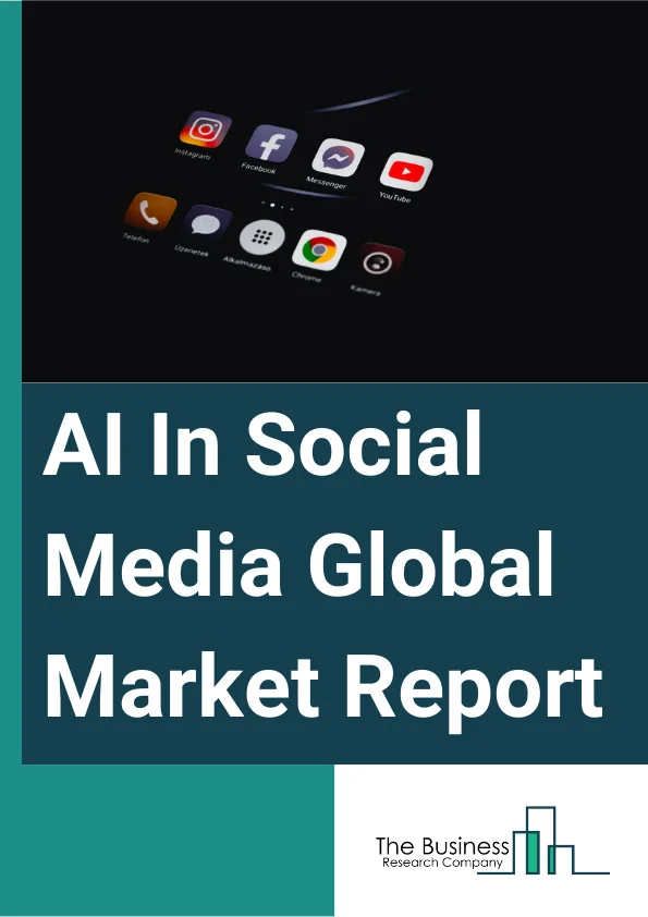 AI In Social Media Global Market Report 2024 – By Component (Solutions, Services), By Technology (Machine Learning And Deep Learning, Natural Language Processing (NLP)), By Enterprise Size (Small And Medium-Sized Enterprises (SMEs), Large Enterprises), By Application (Customer Experience Management, Sales And Marketing, Image Recognition, Predictive Risk Assessment, Other Applications), By End User (Retail, E-commerce, Banking, Financial Services And Insurance (BFSI), Media And Advertising, Education, Public Utilities, Others End-Users) – Market Size, Trends, And Global Forecast 2024-2033