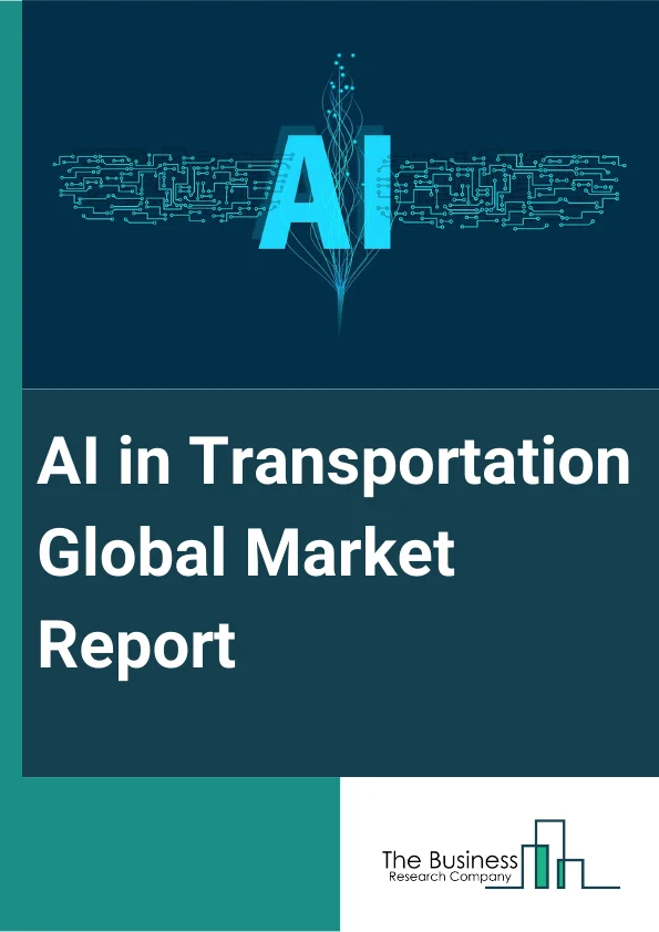 AI in Transportation Global Market Report 2023