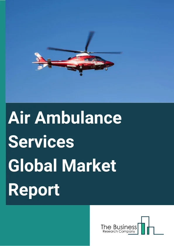 Global Air Ambulance Services Market Report 2024