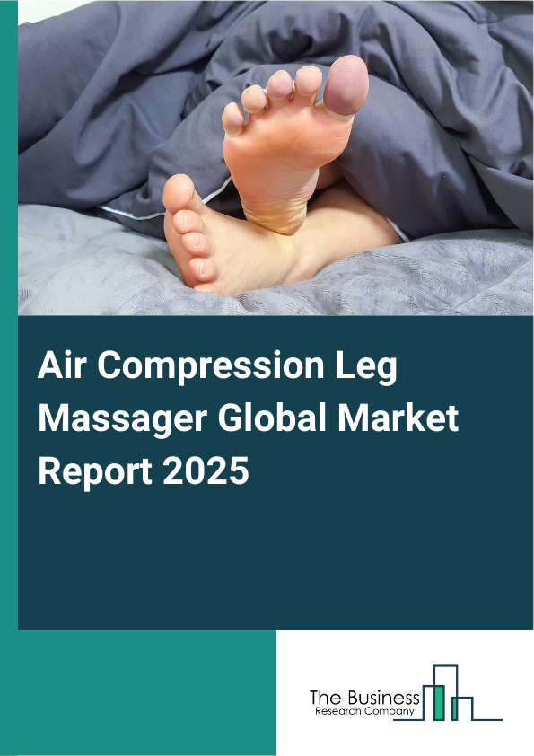 Global Air Compression Leg Massager Market Report 2025