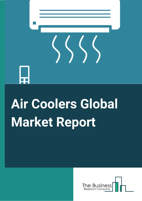Air Coolers Global Market Report 2023 