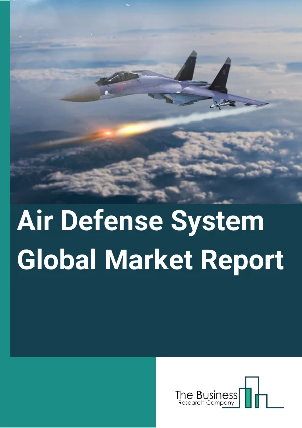 Global Air Defense System Market Report 2024