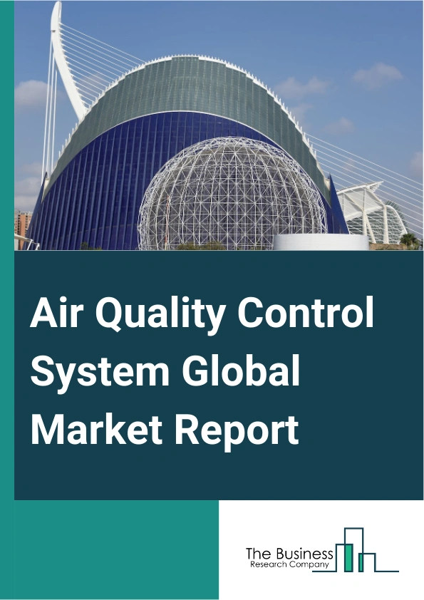 Global Air Quality Control System Market Report 2025