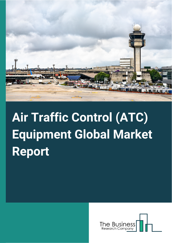 Global Air Traffic Control (ATC) Equipment Market Report 2025