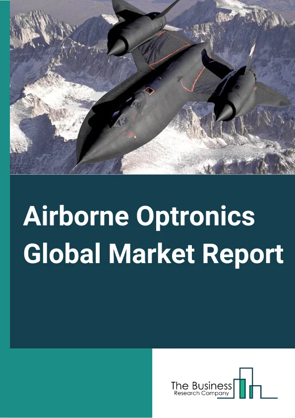Airborne Optronics Global Market Report 2023 – By Aircraft Type (Fixed Wing, Rotary Wing, Urban Air Mobility, Unmanned Aerial Vehicles), By Technology (Multispectral, Hyperspectral), By System (Reconnaissance System, Targeting System, Search and Track System, Surveillance System, Warning and Detection System, Countermeasure System, Navigation and Guidance System, Special Mission System), By Application (Commercial, Military, Space), By End User (Original Equipment Manufacturer (OEM), Aftermarket) – Market Size, Trends, And Global Forecast 2023-2032