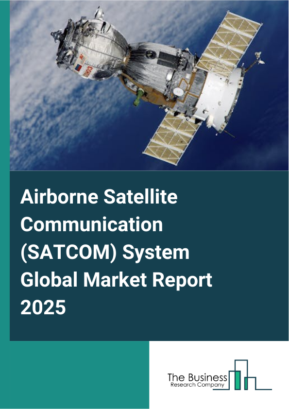 Global Airborne Satellite Communication (SATCOM) System Market Report 2025