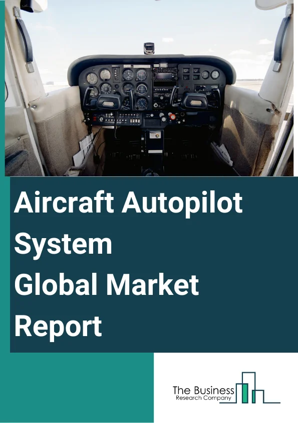 Aircraft Autopilot System Global Market Report 2024 – By Components (Computer System, Gyros, Global Positioning System (GPS), Actuators), By Type (Fixed Wing, Rotary Wing), By System (Attitude and Heading Reference System, Flight Director System, Flight Control System, Avionics System, Other Systems), By Application (Commercial, Military, Civil) – Market Size, Trends, And Global Forecast 2024-2033