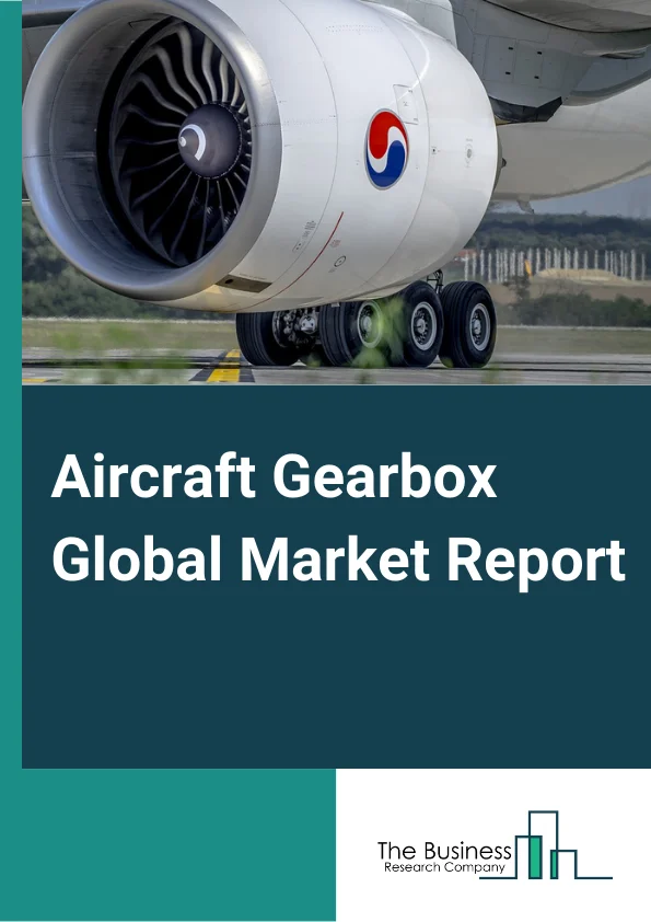 Aircraft Gearbox Global Market Report 2023 – By Component (Gear, Housing, Bearings, Other Components), By Aircraft Type (Civil Aviation, Military Aviation), By Fit (Retrofit, Linefit), By Gearbox Type (Accessory, Actuation, Reduction, Tail Rotor, Auxiliary Power Unit, Other Gearbox Types), By Application (Engine, Airframe) – Market Size, Trends, And Global Forecast 2023-2032