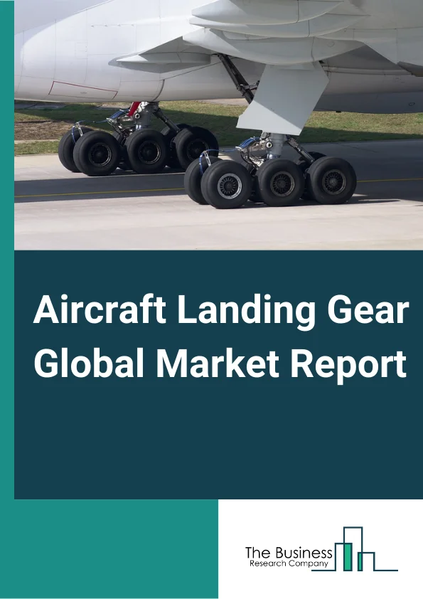 Aircraft Landing Gear Market Report 2023