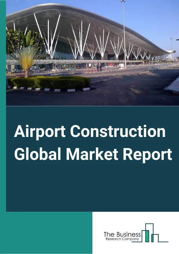 Airport Construction Market Report 2023