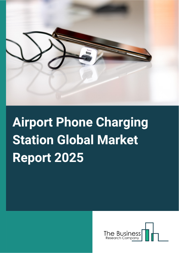 Global Airport Phone Charging Station Market Report 2025