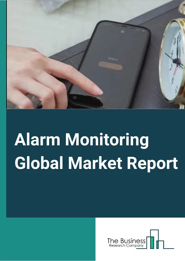 Global Alarm Monitoring Market Report 2024