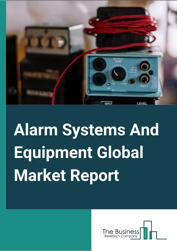 Alarm Systems And Equipment Global Market Report 2024 – By Communication Technology (Wired Telecommunication Network, Cellular Wireless Network, Wireless Radio Network, IP Network), By Offering (System Hardware, Solutions), By End-User (Residential , Commercial, Industrial) – Market Size, Trends, And Global Forecast 2024-2033