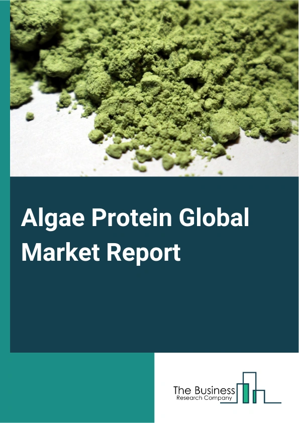 Global Algae Protein Market Report 2025