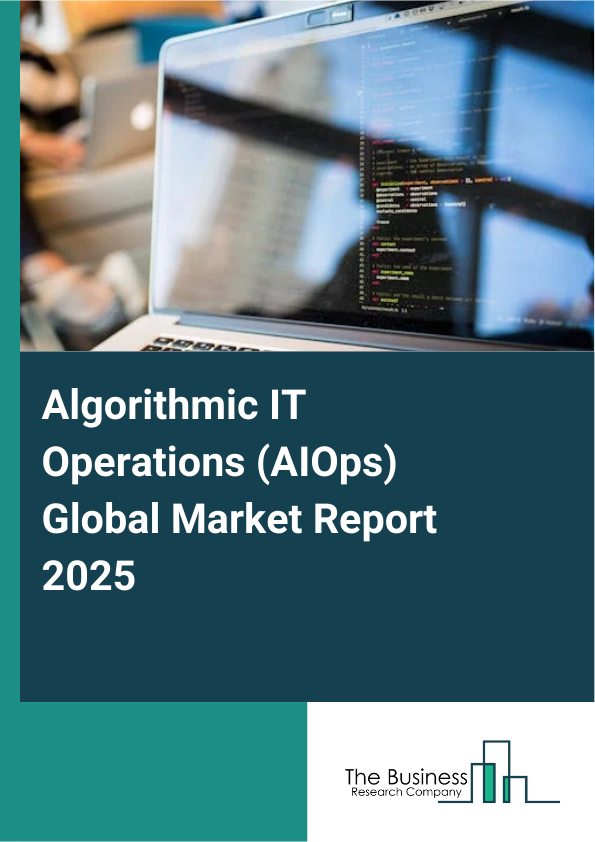 Global Algorithmic IT Operations (AIOps) Market Report 2025