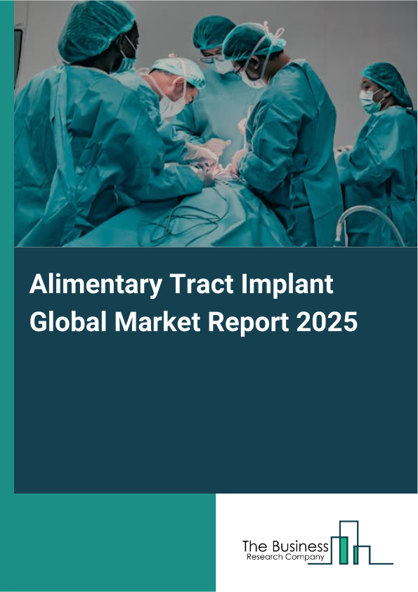 Global Alimentary Tract Implant Market Report 2025