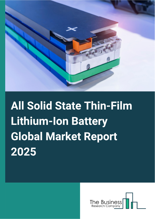 Global All Solid State Thin-Film Lithium-Ion Battery Market Report 2025