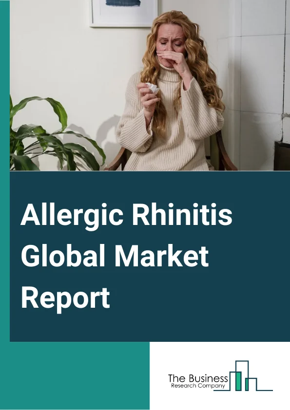 Allergic Rhinitis Global Market Report 2024 – By Type (Seasonal Allergic Rhinitis, Perennial Allergic Rhinitis, Occupational Allergic Rhinitis), By Treatment (Antihistamines, Corticosteroids, Immunotherapy, Decongestants, Other Treatments), By Test (Skin Test, IgE Radioallergosorbent (RAST) Test, Complete Blood Count), By Route Of Administration (Oral, Nasal, Other Route Of Administration), By Distribution Channel (Hospital Pharmacies, Retail Pharmacies, Online Stores) – Market Size, Trends, And Global Forecast 2024-2033