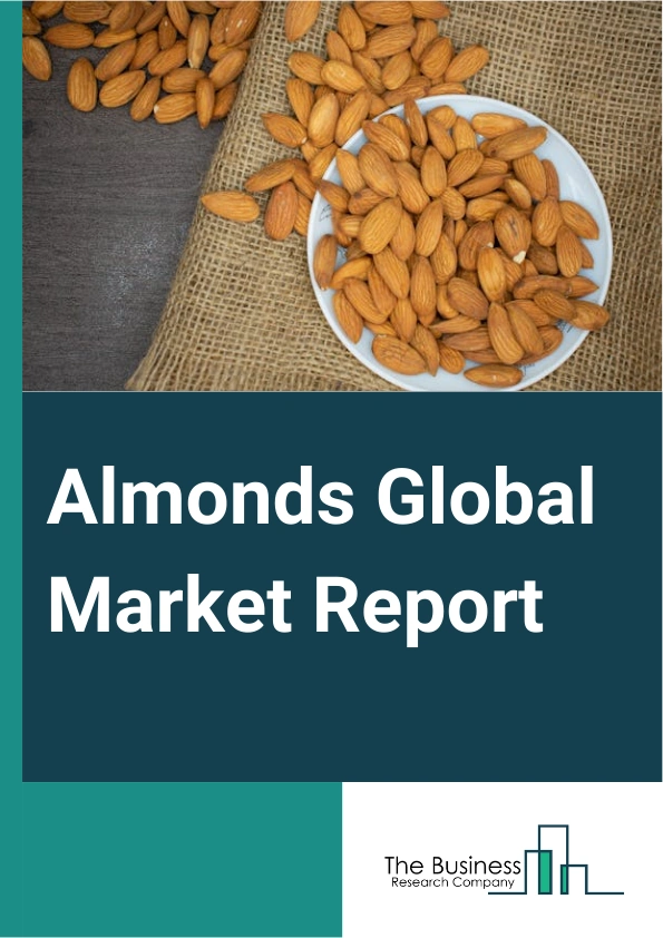 Global Almonds Market Report 2025