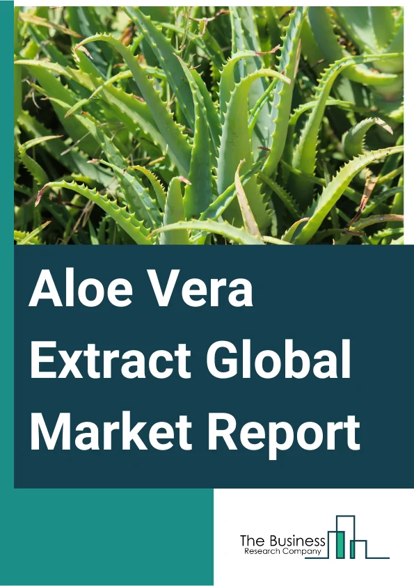 Global Aloe Vera Extract Market Report 2025