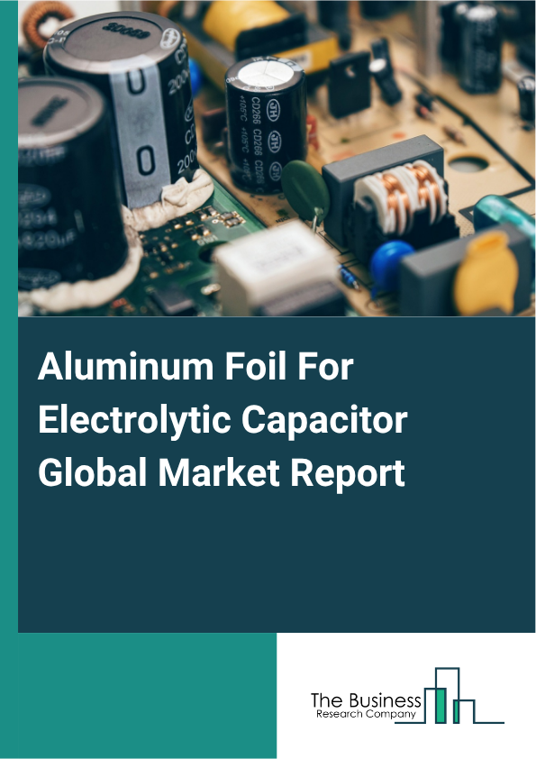 Aluminum Foil For Electrolytic Capacitor Market Size and growth rate 2025 to 2029: Graph