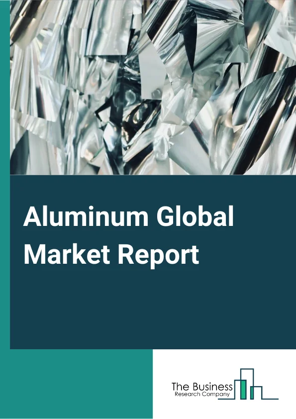 Aluminum Global Market Report 2024 – By Product Type (Primary Aluminum, Secondary Aluminum), By Processing Method (Flat rolled, Castings, Extrusions, Forgings, Pigments and Powder, Rod and Bar), By End-user (Construction, Transportation, Packaging, Electrical, Consumer durables, Machinery and Equipment, Other End-users) – Market Size, Trends, And Global Forecast 2024-2033