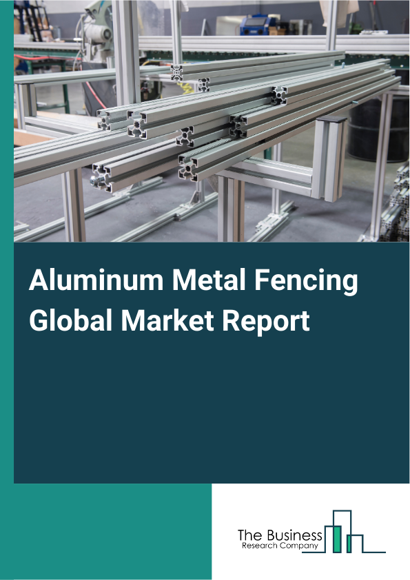 Global Aluminum Metal Fencing Market Report 2025