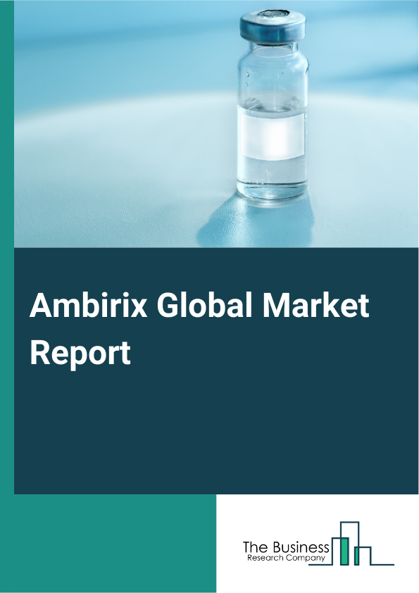 Global Ambirix Market Report 2025