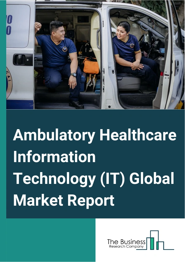 Ambulatory Healthcare Information Technology (IT) Global Market Report 2025 – By Type (Ambulatory Services, Primary Care Offices, Outpatient Departments, Emergency Departments, Surgical Specialty, Medical Specialty, Other Types), By Modality (Hospital Affiliated, Freestanding), By Surgery Type (Ophthalmology, Orthopedics, Gastroenterology, Pain Management, Other Surgery Types), By Application (Laceration Treatment, Bone Fracture Treatment, Emergency Care Service, Trauma Treatment) – Market Size, Trends, And Global Forecast 2025-2034