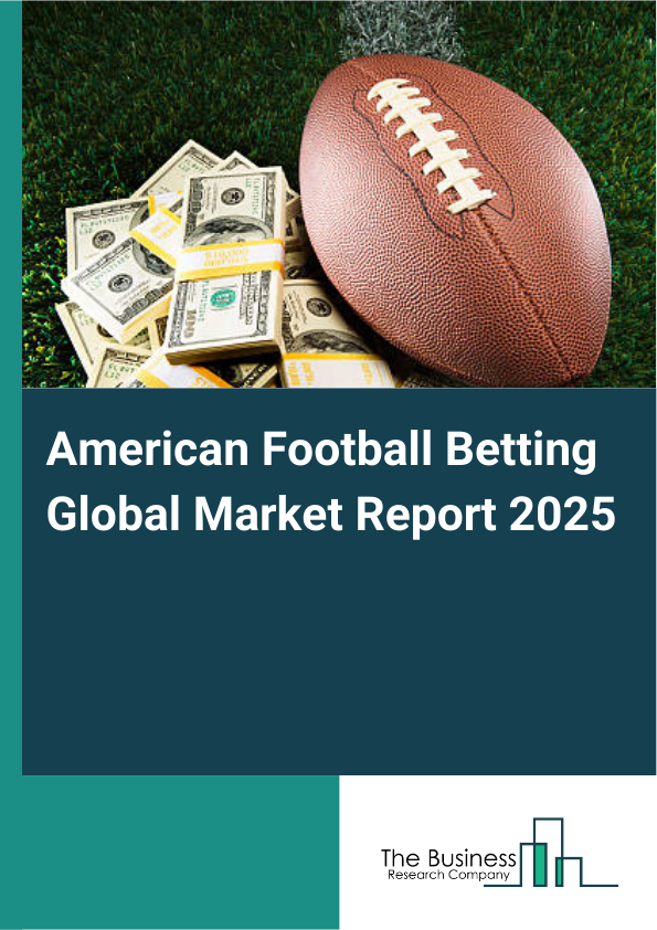 Global American Football Betting Market Report 2025