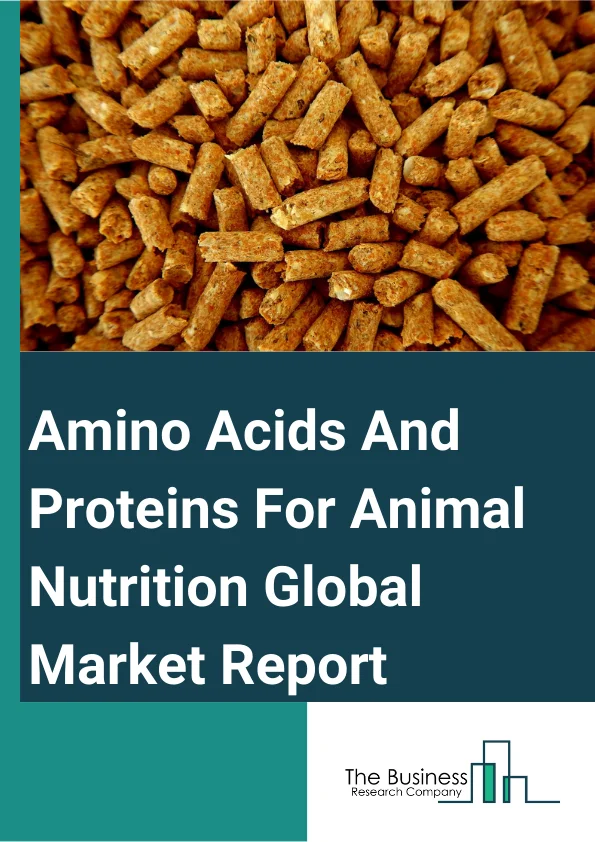 Amino Acids And Proteins For Animal Nutrition