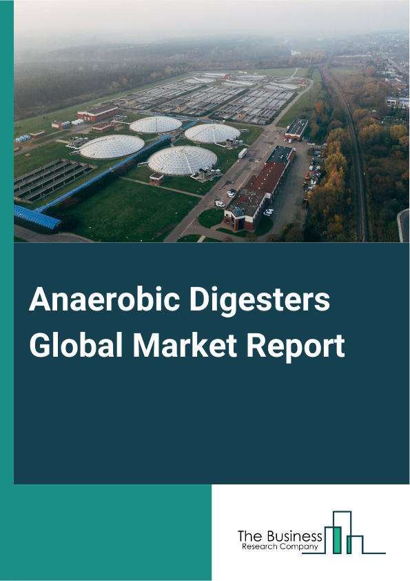 Global Anaerobic Digesters Market Report 2025