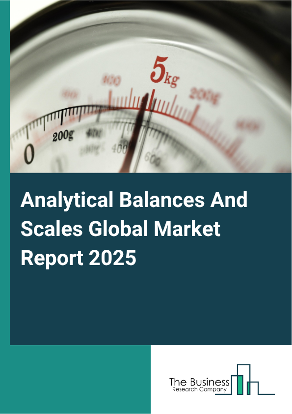 Global Analytical Balances And Scales Market Report 2025