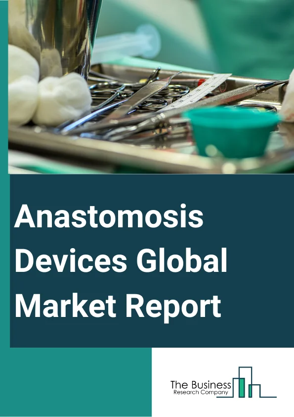 Global Anastomosis Devices Market Report 2024
