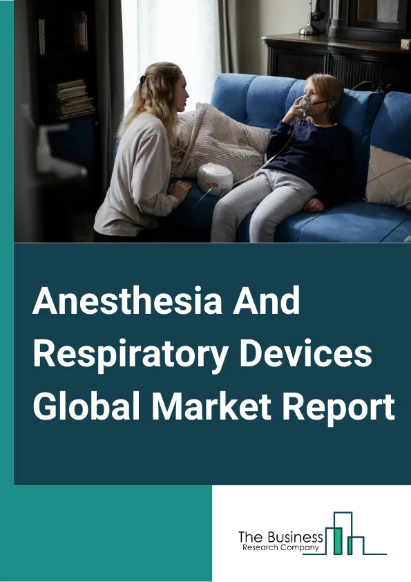 Anesthesia And Respiratory Devices Global Market Report 2024 – By Type (Respiratory Devices And Equipment (Therapeutic And Diagnostic), Anesthesia Machines, Anesthesia Disposables, Respiratory Disposables), By Type of Expenditure (Public, Private), By Product (Instruments/Equipment, Disposables), By Gender (Male, Female), By End User (Hospitals And Clinics, Diagnostic Laboratories, Other End Users) – Market Size, Trends, And Global Forecast 2024-2033