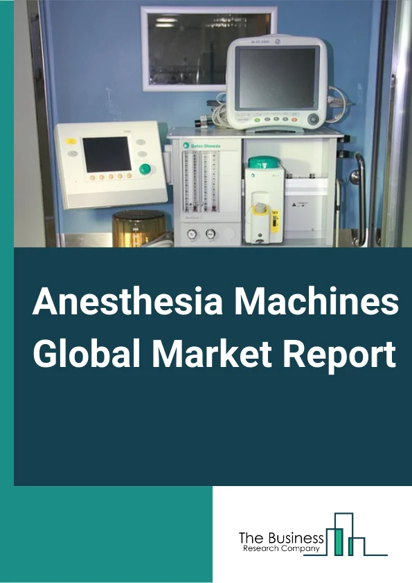Anesthesia Machines Global Market Report 2023 – By Product (Mobile Anesthesia Machines, Standalone Anesthesia Machines), By End User (Hospital, Clinics, Ambulatory Surgical Centers), By Type (Continuous Anaesthesia Machines, Intermittent Anaesthesia Machines, Other Types) – Market Size, Trends, And Global Forecast 2023-2032