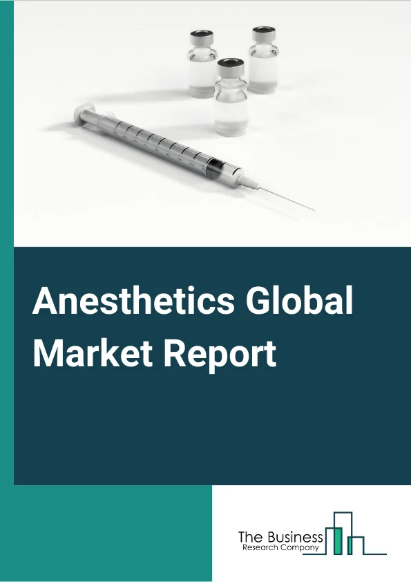 Anesthetics Market Report 2023
