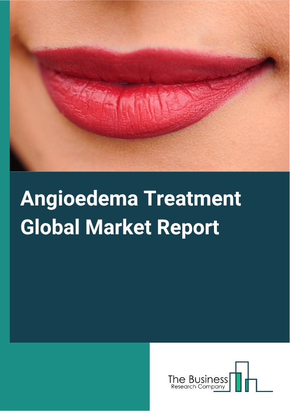 Global Angioedema Treatment Market Report 2025